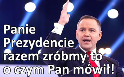 Panie Prezydencie zróbmy razem to o czym Pan mówił!